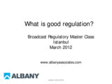 Presentation by Albany Associates: What is Good Regulation?